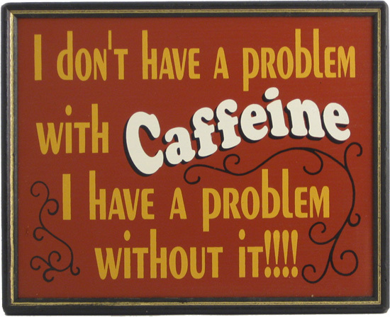 vintage-coffee-signs-i-dont-have-a-problem-with-caffeine-plaque-retro-funny.jpg