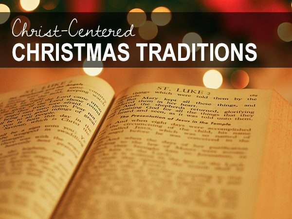 Ideas for Christ-centered holiday traditions