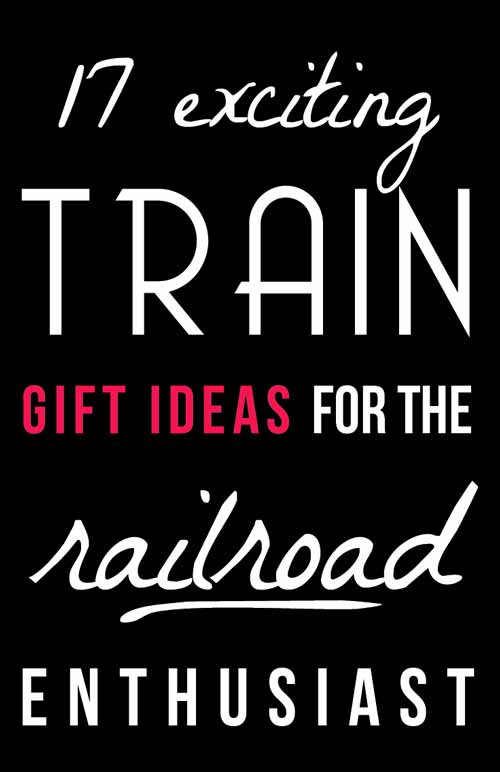 Gift ideas for the railroad enthusiast