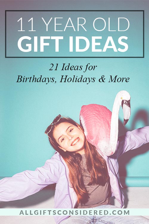 Gift Ideas For 11 Year Olds An Authentic Gift Guide All Gifts Considered