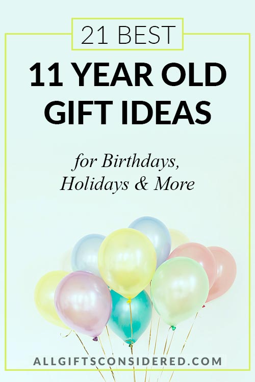 21 Best Gifts for 11 Year Olds