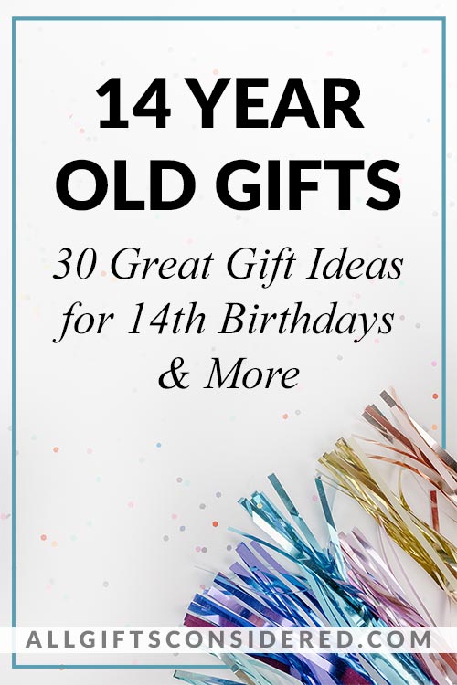 30 Great Gift Ideas for 14 Year Olds