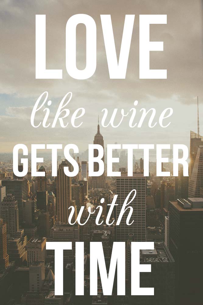 love like wine gets better with time