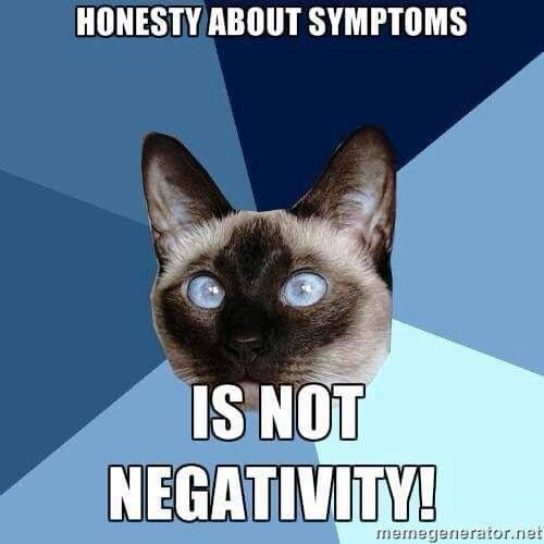 Being honest about symptoms is not negativity