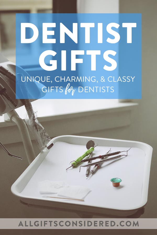 Charming, and Classy Gifts for Dentists
