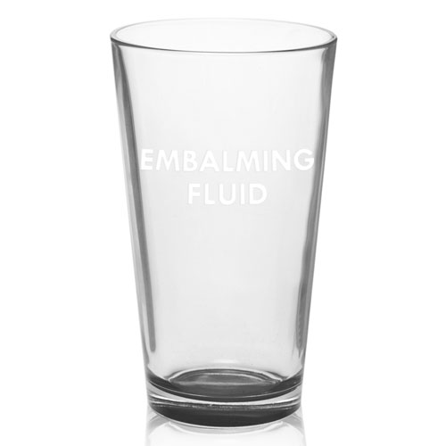 Mortician Pint Glass - Embalming Fluid