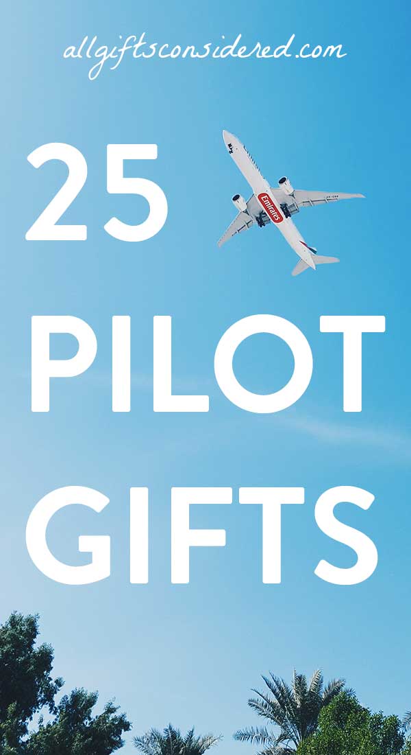 25 Gift Ideas For Pilots