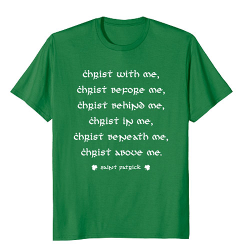 Prayer of St. Patrick T-shirt for St Patrick's Day