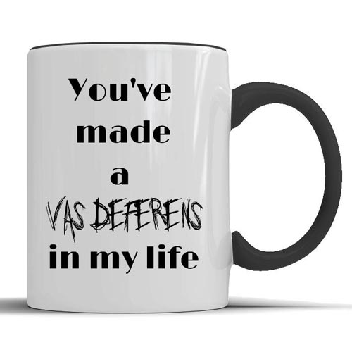 Urologist Gift Ideas - You've made a vas deferens in my life