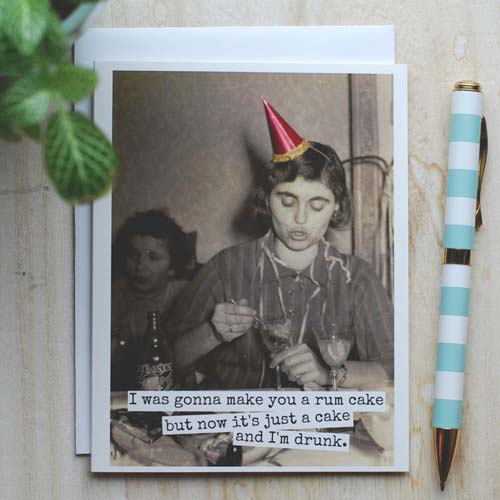 I was going to make you a rum cake (Funny Birthday Cards)