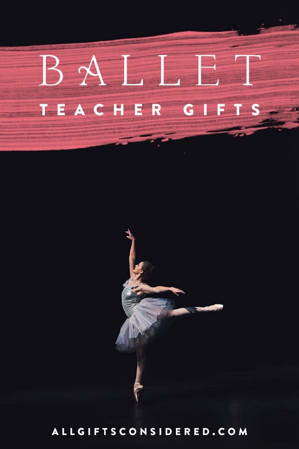 Gifts for Ballet Teachers