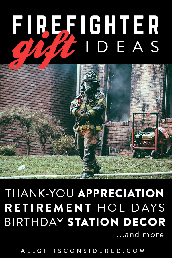 Creative Firefighter Gifts: Thank-you, birthdays, holidays, promo