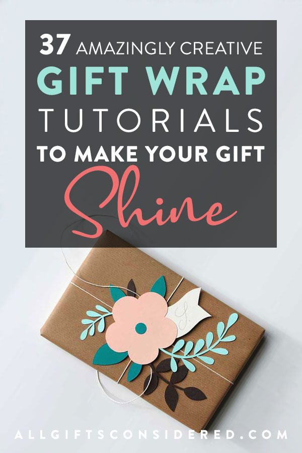 37 Amazingly Creative Gift Wrapping Tutorials