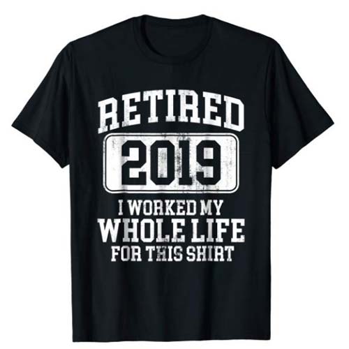 Coworker Retirement Gifts - Retired T-Shirt