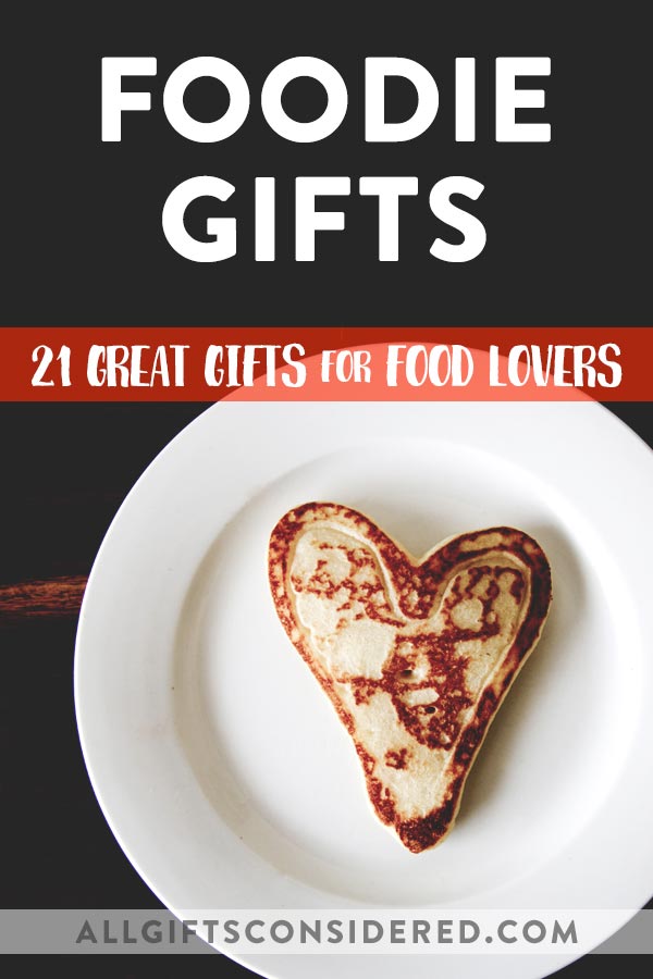 Foodie Gifts - The 21 Best Ones