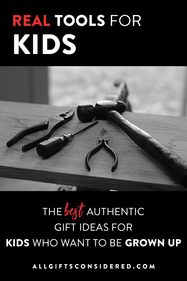 https://allgiftsconsidered.com/wp-content/uploads/2019/06/real-tools-for-kids-play-grown-up.jpg