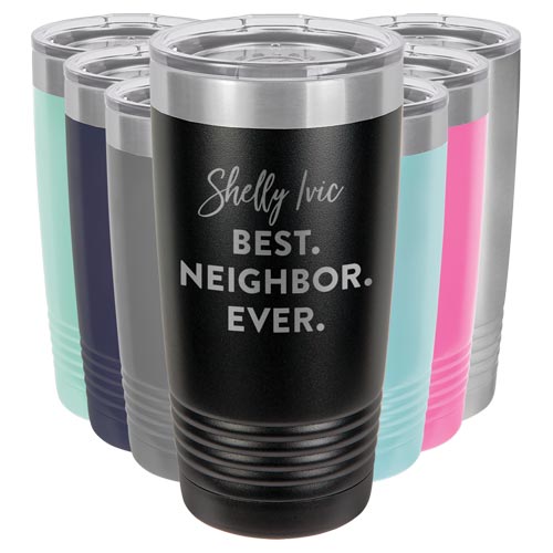 Best Neighbor Ever Gift Personalized Tumbler