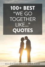 100+ Best "We Go Together Like..." Quotes