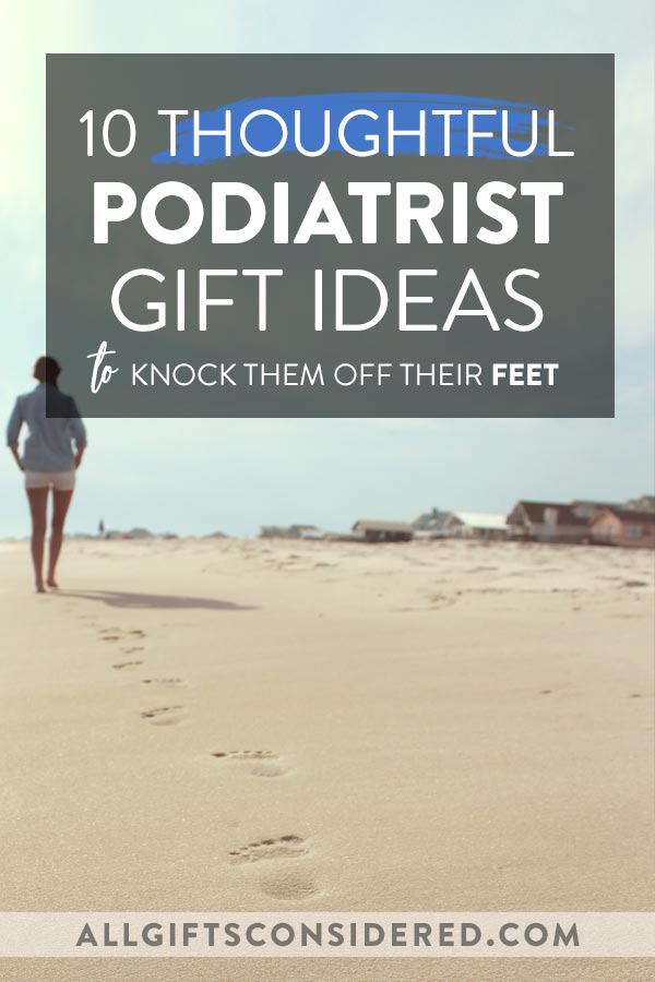 Thoughtful Gifts for Podiatrists