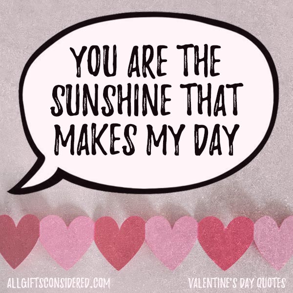 You are the sunshine that makes my day