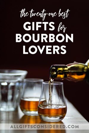 21 Amazing Gifts for Bourbon Lovers » All Gifts Considered