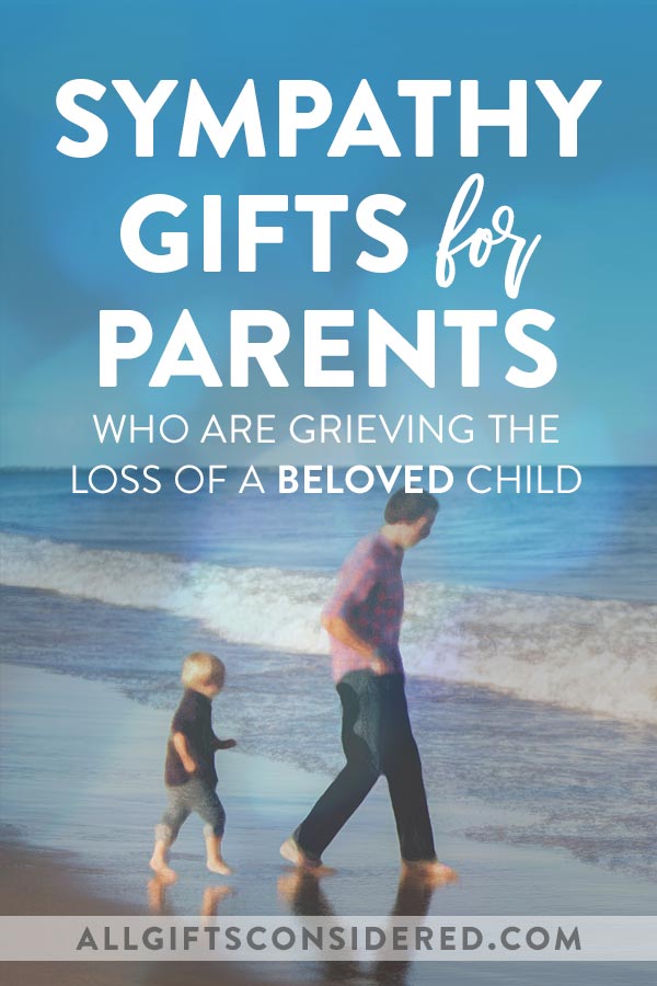 20 Sympathy Gifts For Parents Who Have Lost A Child All Gifts Considered