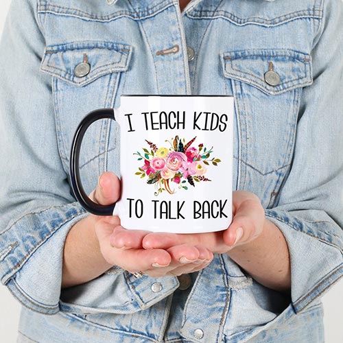 I teach kids to talk back mug gift idea