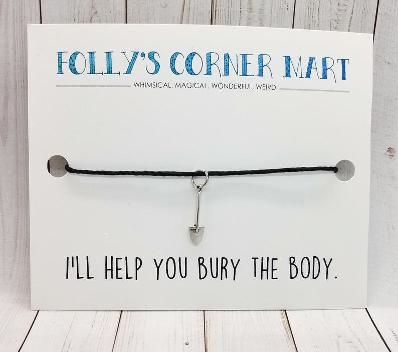 Funny Gifts for Friends - Bury the Body Friendship Bracelet