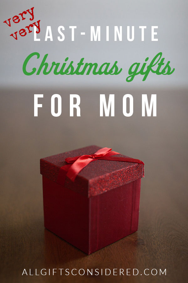 Last Minute Christmas Gifts for Mom