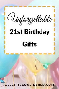 21st Birthday Gift Ideas For Launching Into Adulthood » All Gifts ...