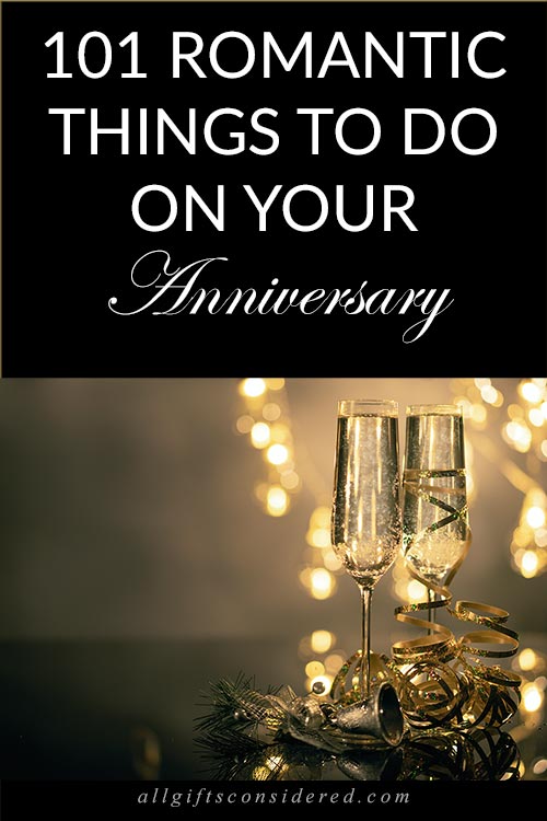 101 Romantic Things To Do On Your Anniversary All Gifts Considered