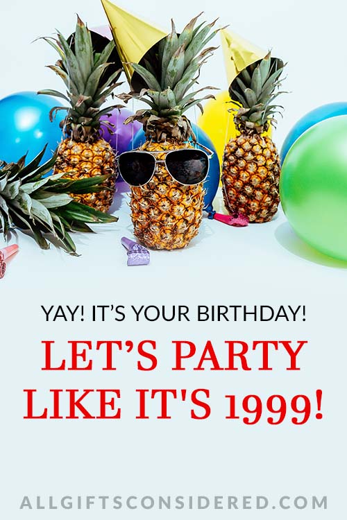 Let's Party Like It's 1999 - happy birthday to friend