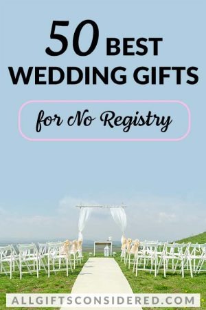 50 Best Wedding Gifts for No Registry (or Off-Registry Magic!) » All ...