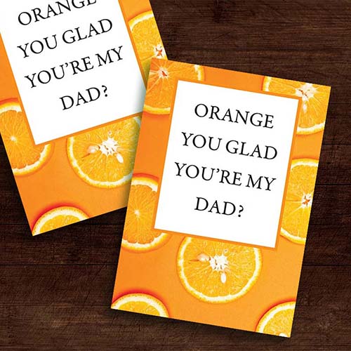 Orange You Glad - Father's Day Card