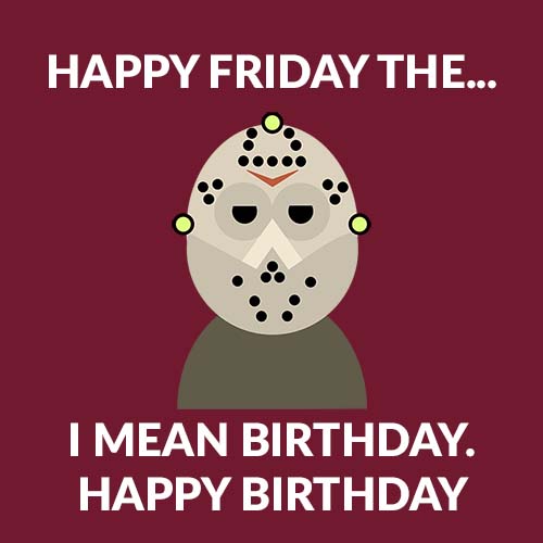 Happy Friday The 13th Birthday