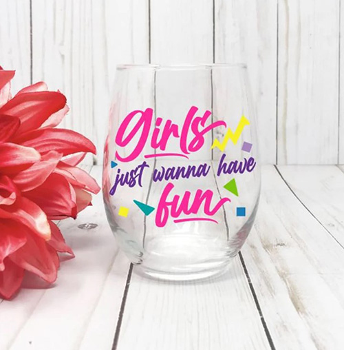 Girls Just Wanna Have Fun Cup