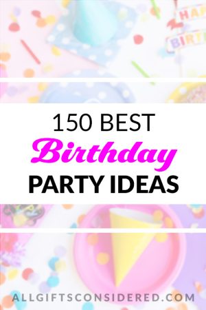 150 Best Birthday Party Ideas for Adults, Teens, & Kids » All Gifts ...