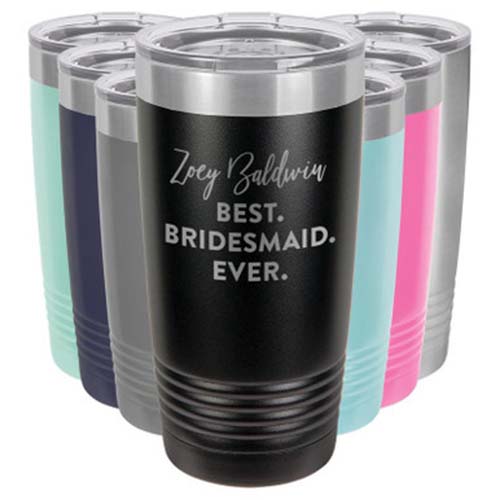 Bridesmaid Gifts - Best Bridesmaid Every Tumbler