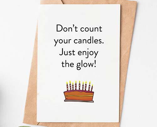Don't Count Your Candles... Birthday Card