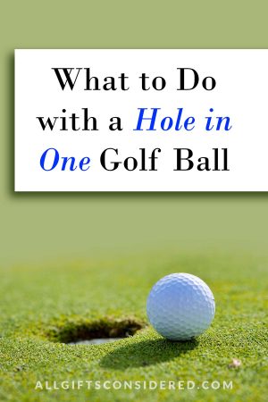 What to Do with a Hole in One Golf Ball » All Gifts Considered