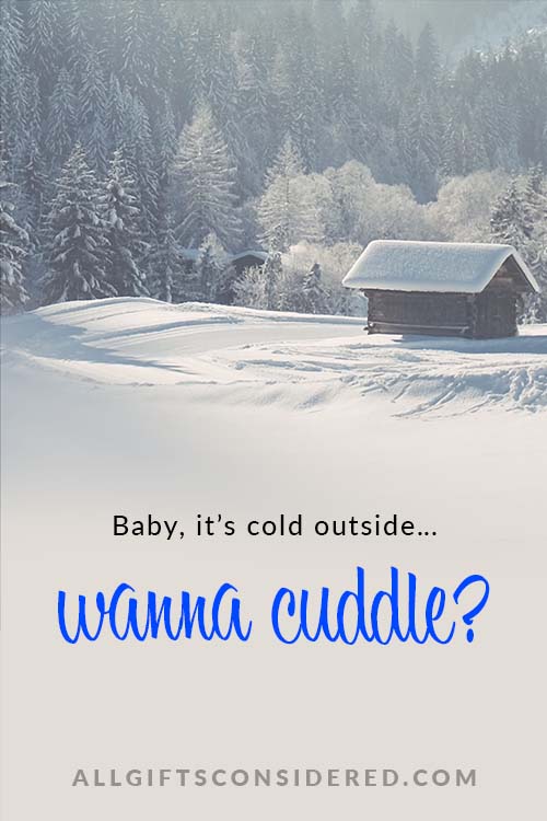 It's cold outside