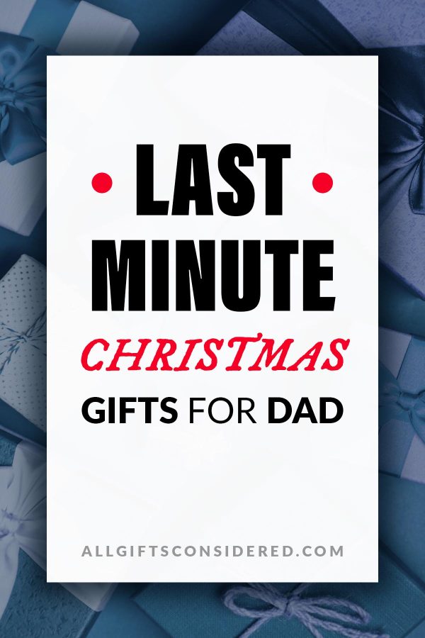 Christmas Gifts for Dad - Last Minute Ideas