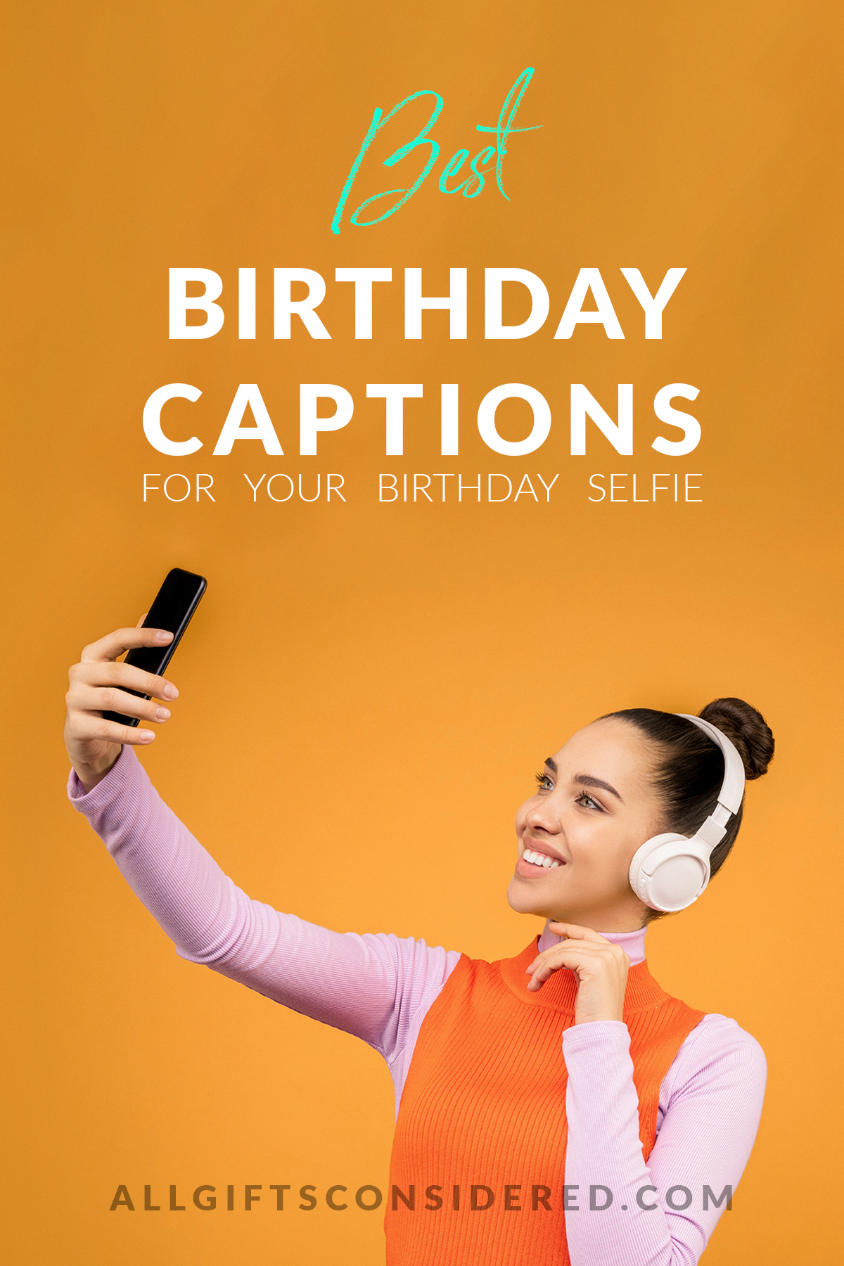 101 Staggeringly Gram Worthy Birthday Captions For Your Selfie All 