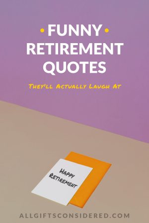 Funny Retirement Quotes They'll Actually Laugh At » All Gifts Considered