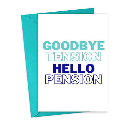 Goodbye Tension Hello Pension