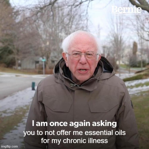 bernie sanders chronic illness & essential oils meme