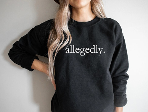 Allegedly. Sweatshirt