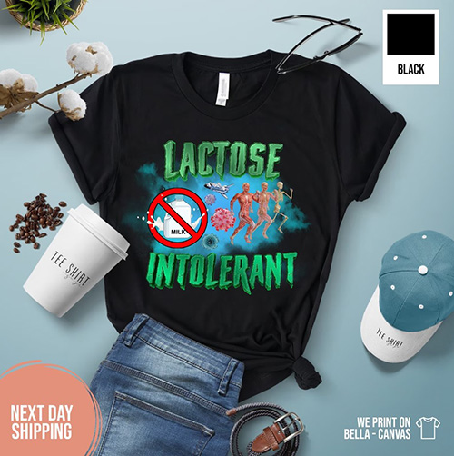 Lactose Intolerant Shirt- weird gifts- weird gifts