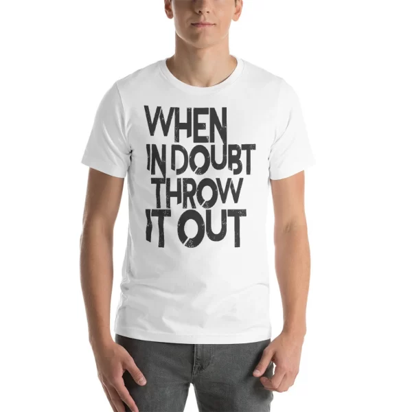 moving away gifts - throw it out shirt