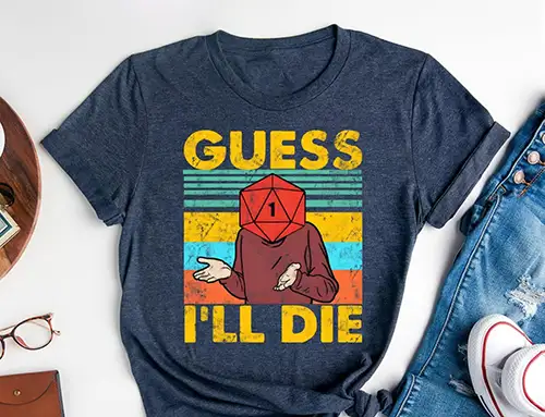 Guess I'll Die Shirt - gifts for dungeon masters